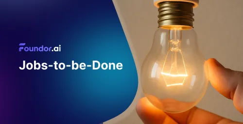 Jobs-to-be-Done: Understanding & Leveraging Customer Behavior