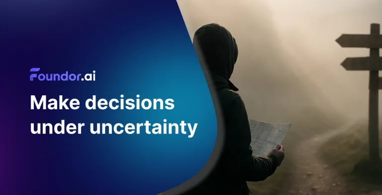 Making Decisions Under Uncertainty | Foundor.ai Guide